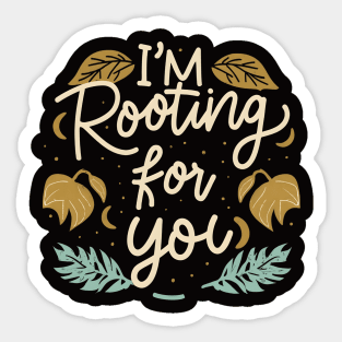 I'm Rooting for You - Encouragement in Every Design Sticker